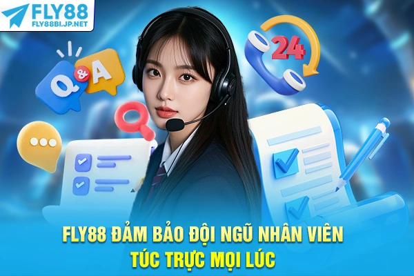 FLY88 đảm bảo đội ngũ nhân viên túc trực mọi lúc