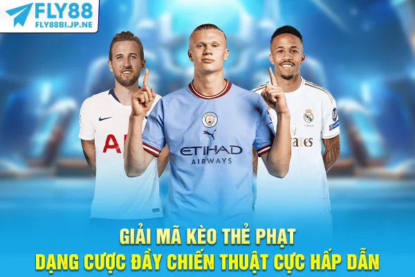 Giải Mã Kèo Thẻ Phạt – Dạng Cược Đầy Chiến Thuật Cực Hấp Dẫn
