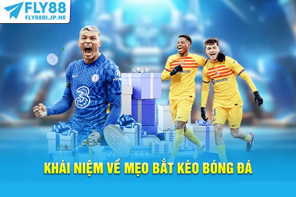 Khái niệm về mẹo bắt kèo bóng đá