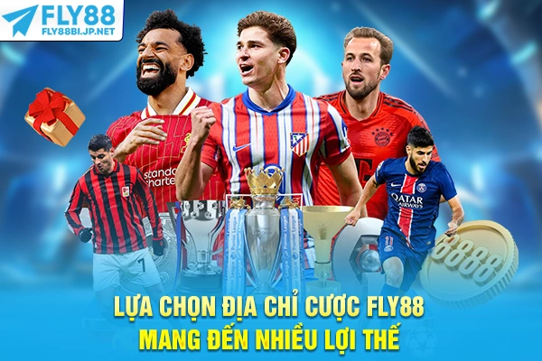 Lựa chọn địa chỉ cược FLY88 mang đến nhiều lợi thế