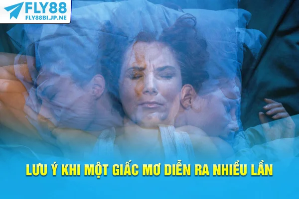 Lưu ý khi một giấc mơ diễn ra nhiều lần