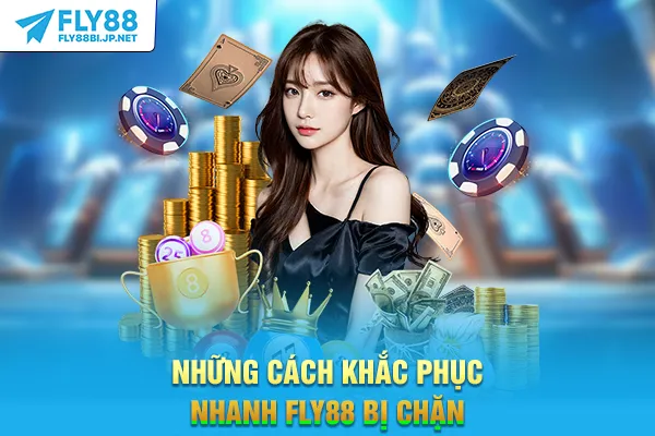 Những cách khắc phục nhanh FLY88 bị chặn