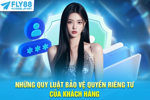 Những quy luật bảo vệ quyền riêng tư của khách hàng